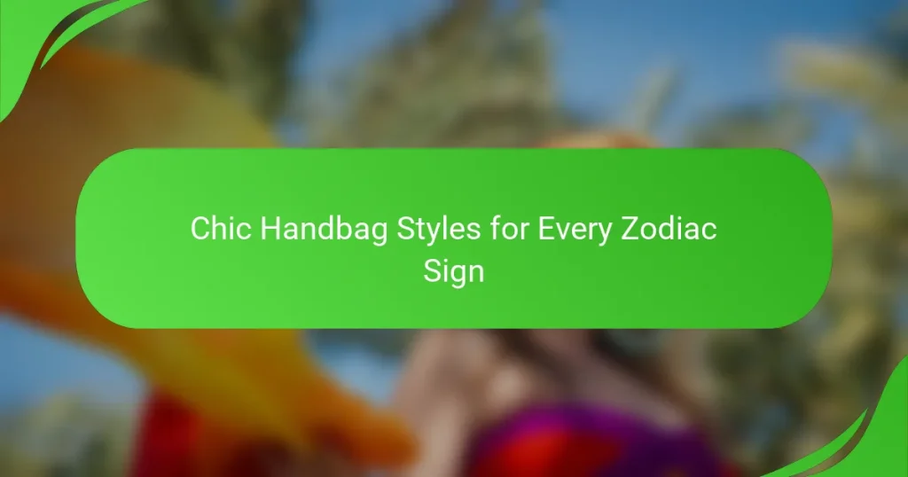 Chic Handbag Styles for Every Zodiac Sign