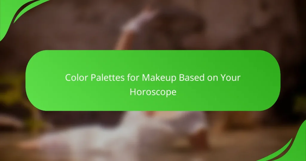 Color Palettes for Makeup Based on Your Horoscope