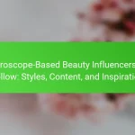 Horoscope-Based Beauty Influencers to Follow: Styles, Content, and Inspiration