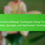 Innovative Makeup Techniques Using Tools: Brushes, Sponges, and Application Techniques