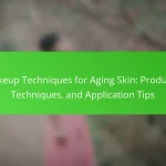 Makeup Techniques for Aging Skin: Products, Techniques, and Application Tips
