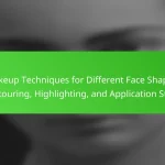 Makeup Techniques for Different Face Shapes: Contouring, Highlighting, and Application Styles