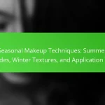 Seasonal Makeup Techniques: Summer Shades, Winter Textures, and Application Tips