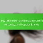 Sporty Athleisure Fashion Styles: Comfort, Versatility, and Popular Brands