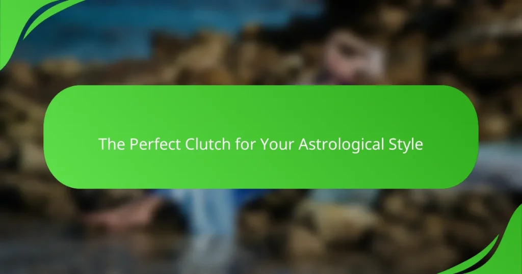 The Perfect Clutch for Your Astrological Style