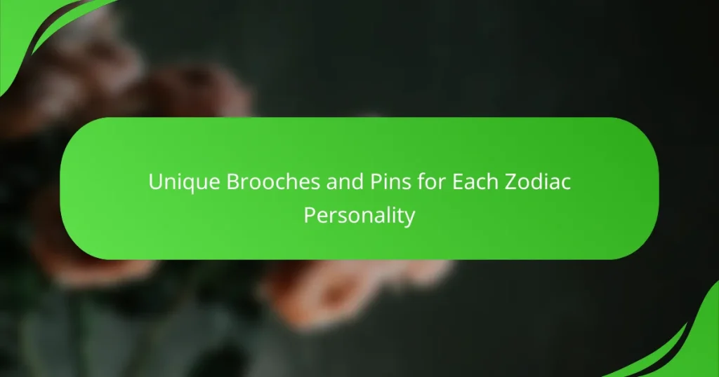 Unique Brooches and Pins for Each Zodiac Personality