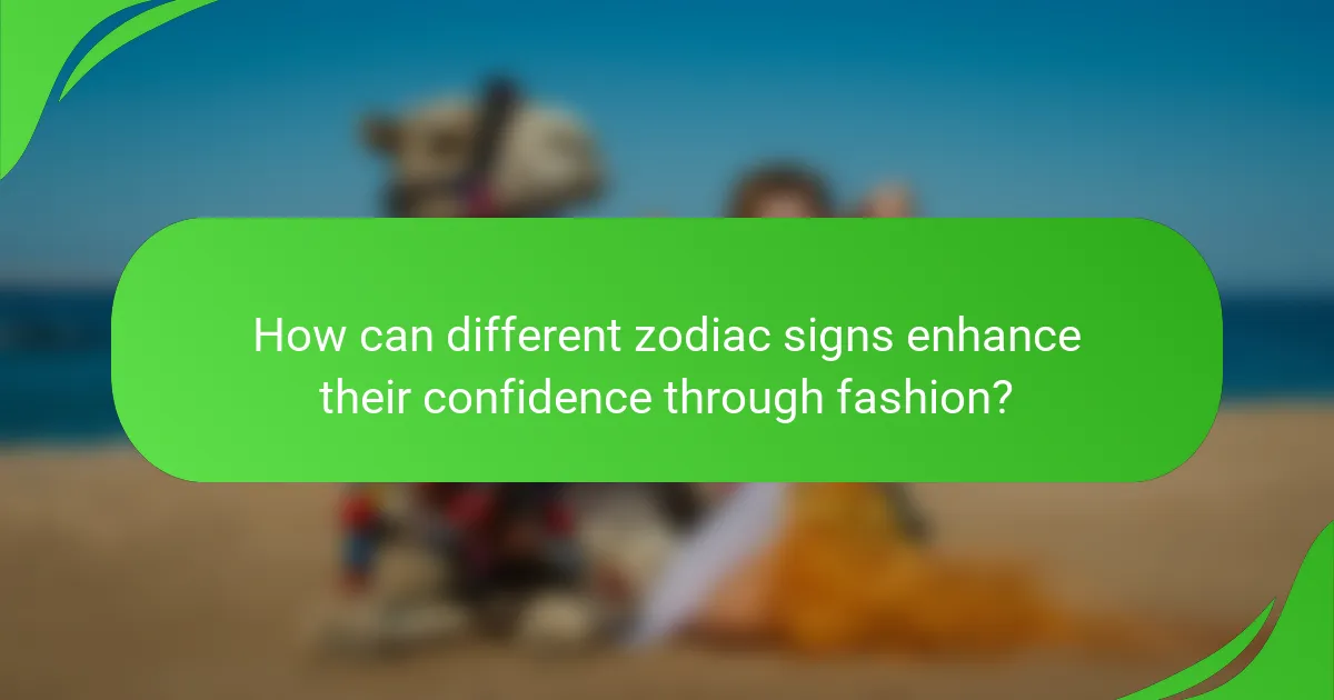 How can different zodiac signs enhance their confidence through fashion?