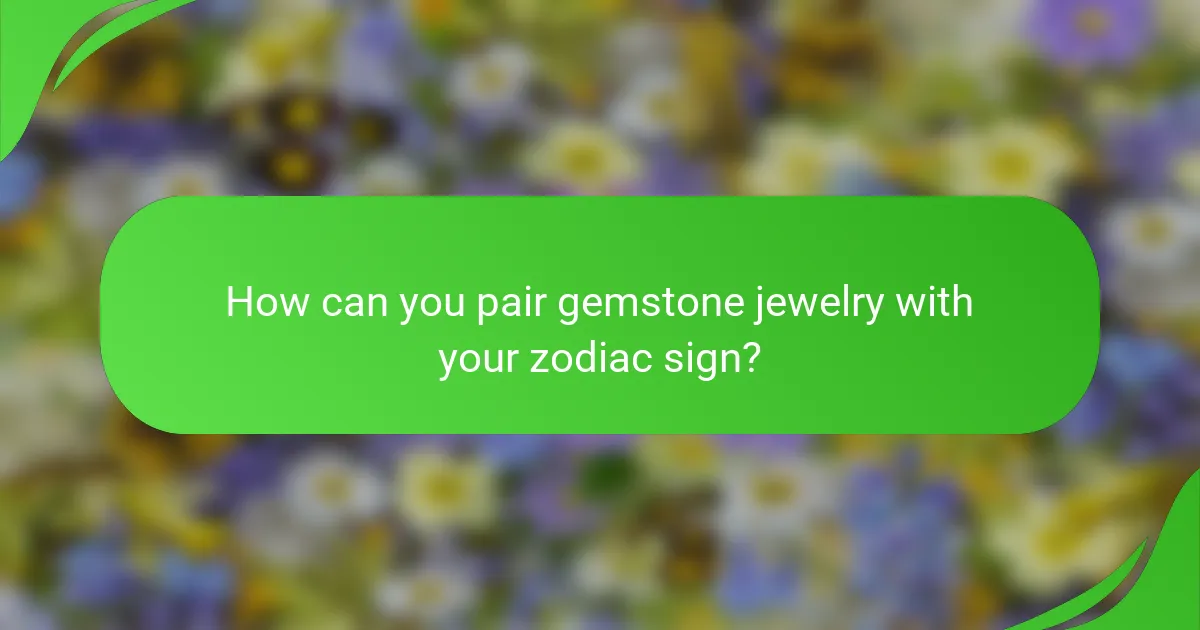 How can you pair gemstone jewelry with your zodiac sign?