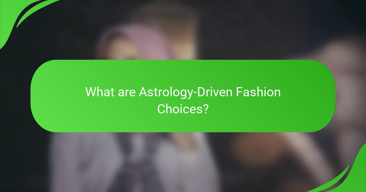 What are Astrology-Driven Fashion Choices?