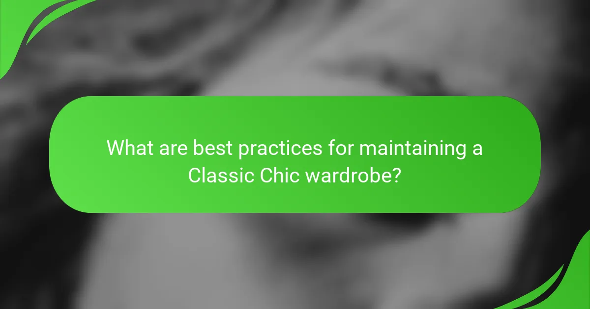 What are best practices for maintaining a Classic Chic wardrobe?