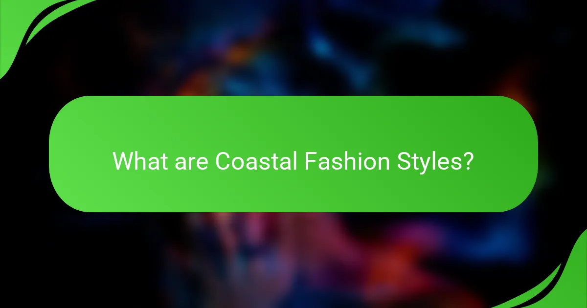 What are Coastal Fashion Styles?
