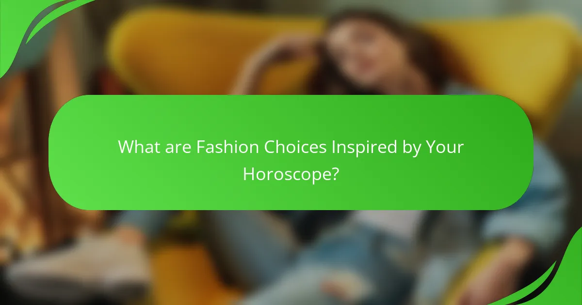 What are Fashion Choices Inspired by Your Horoscope?