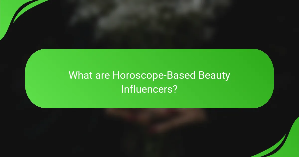 What are Horoscope-Based Beauty Influencers?