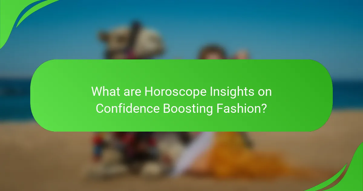 What are Horoscope Insights on Confidence Boosting Fashion?