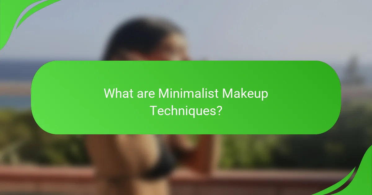 What are Minimalist Makeup Techniques?