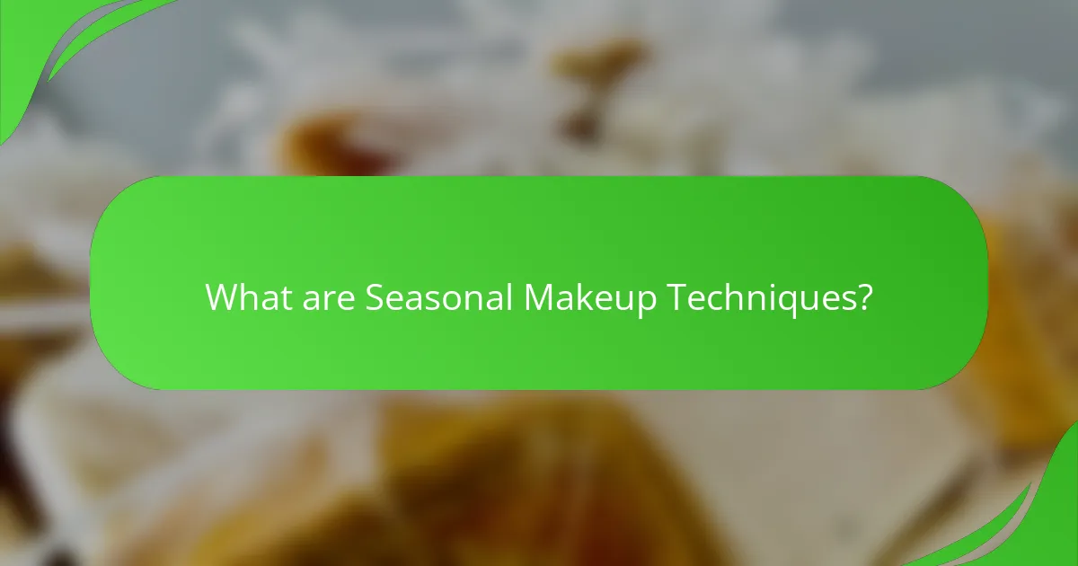 What are Seasonal Makeup Techniques?