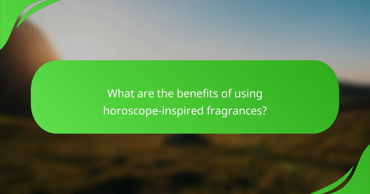 What are the benefits of using horoscope-inspired fragrances?