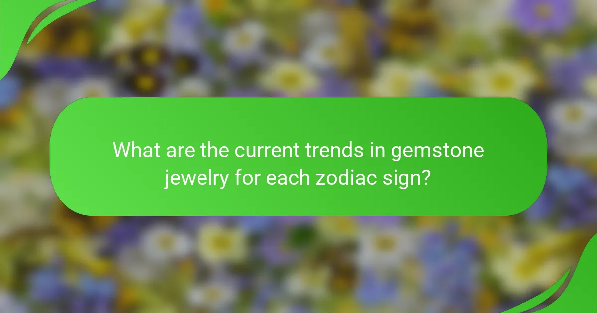 What are the current trends in gemstone jewelry for each zodiac sign?