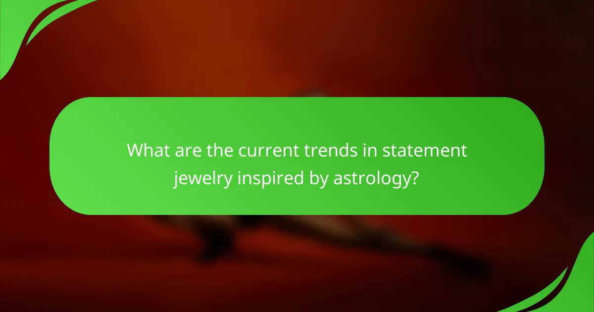What are the current trends in statement jewelry inspired by astrology?