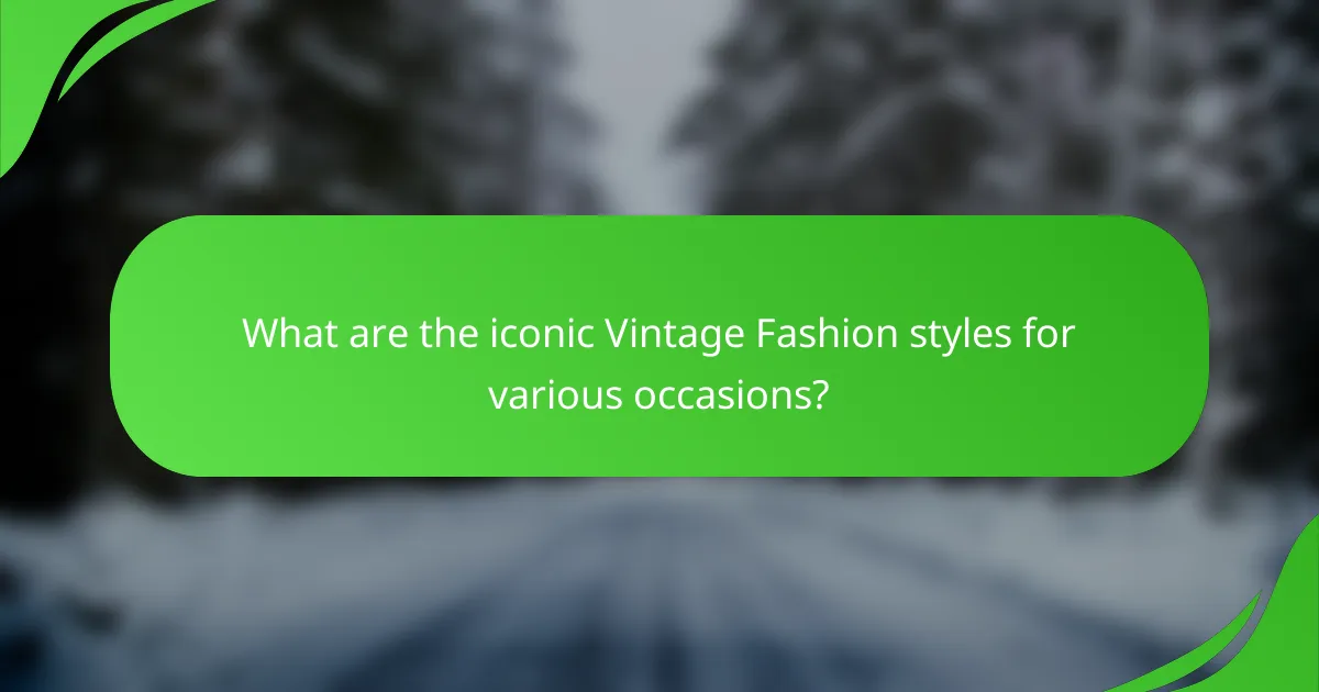 What are the iconic Vintage Fashion styles for various occasions?