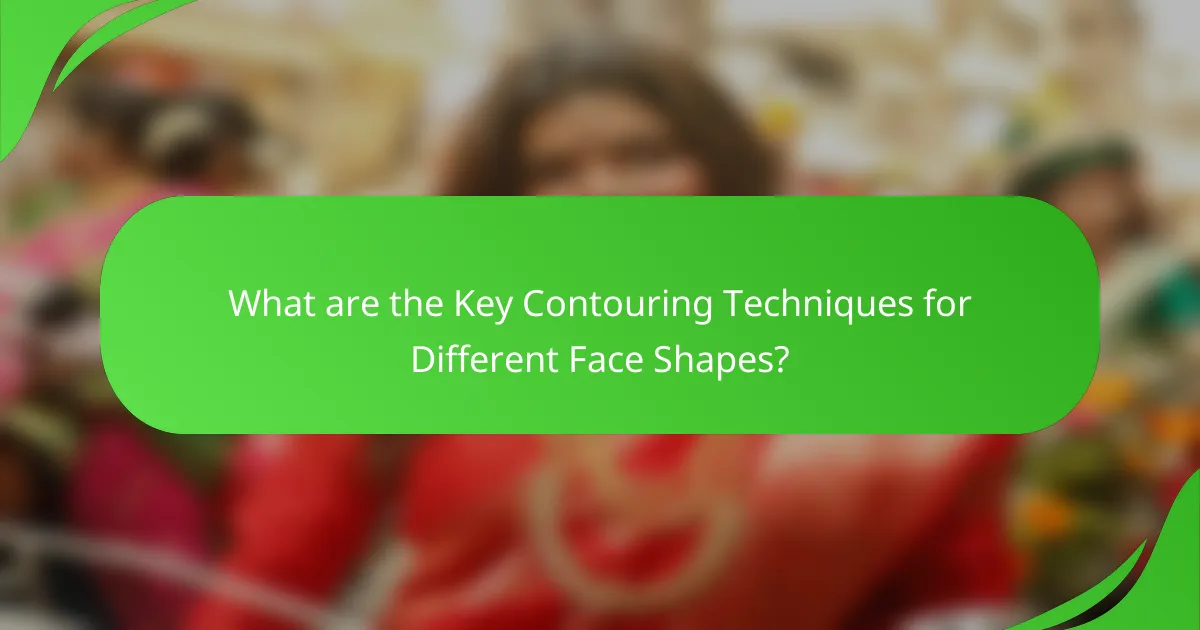What are the Key Contouring Techniques for Different Face Shapes?