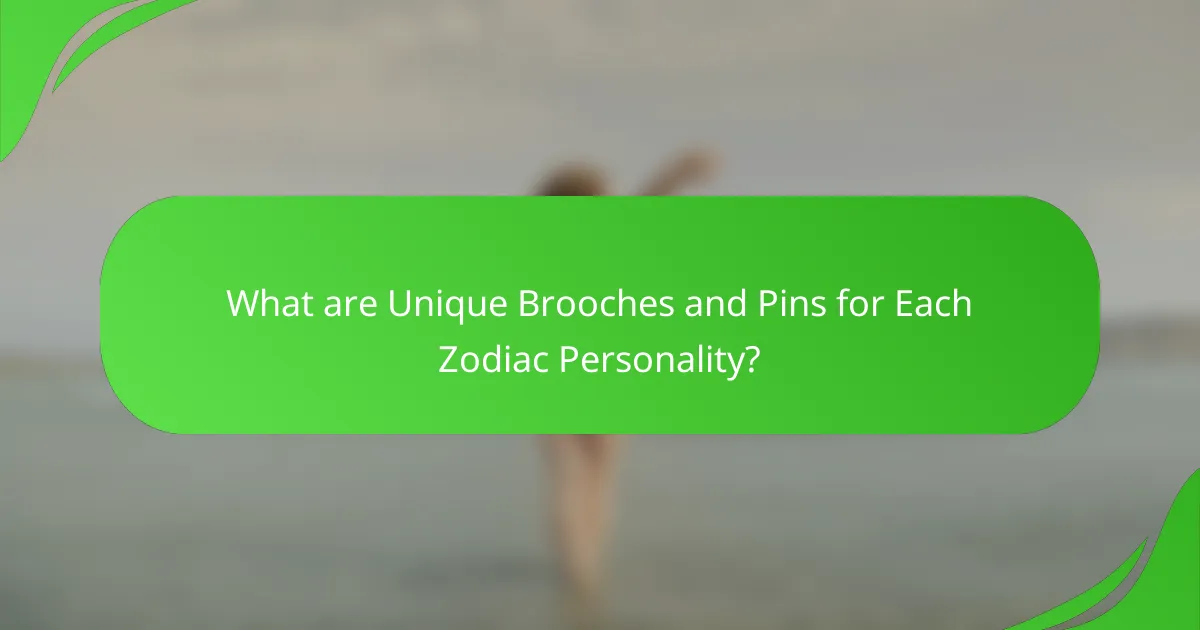 What are Unique Brooches and Pins for Each Zodiac Personality?