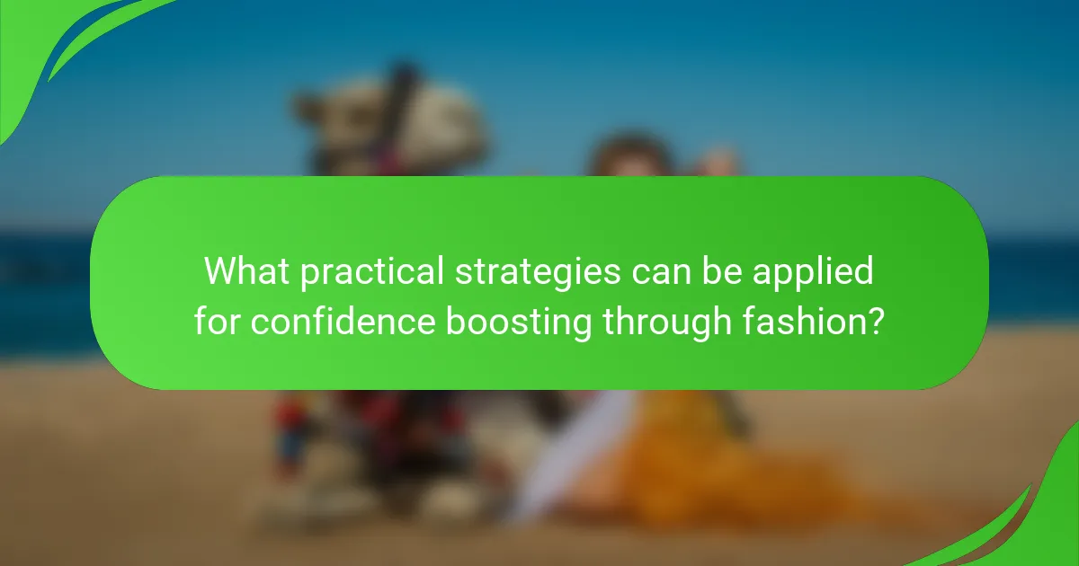What practical strategies can be applied for confidence boosting through fashion?